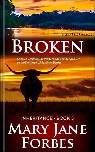 BROKEN: A Gripping Modern-Day Western and Family Saga Set on the Shattered US Southern Border 