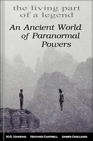 An Ancient World of Paranormal Powers, The Living Part of a Legend