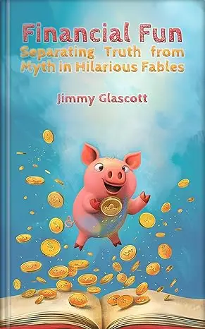 Financial Fun: Separating Myth from Truth in Hilarious Fables