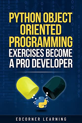 Python Object Oriented Programming Exercises Become a Pro Developer: Python OOPS Concepts with 73 Exercises With Solution - Prepare for Coding Interviews