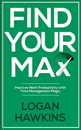 Find Your Max: Improve Work Productivity with Time Management Magic 