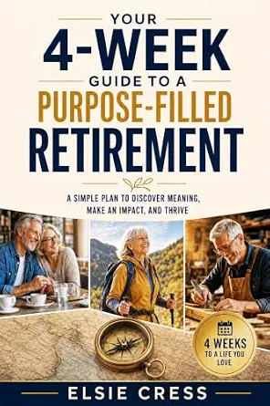 Your 4-Week Guide to a Purpose-Filled Retirement