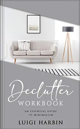 Declutter Workbook: An Essential Guide to Minimalism 