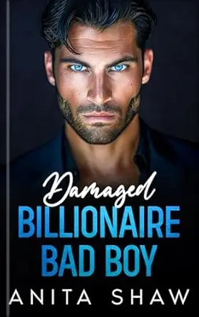 Damaged Billionaire Bad Boy