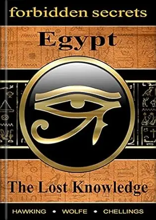 Forbidden Secrets of Egypt, The Lost Knowledge