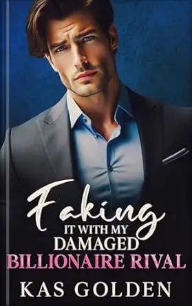 Faking It With My Damaged Billionaire Rival