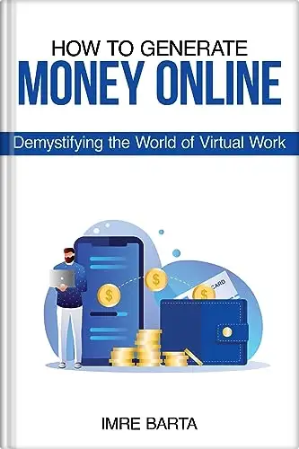 How to Generate Money Online: Demystifying the World of Virtual Work