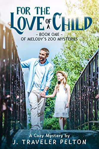 For the Love of a Child: Book One of the Melody's Zoo Mysteries