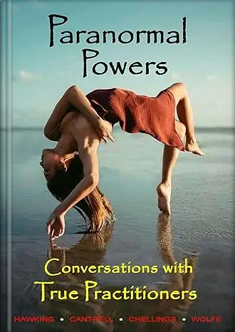 Paranormal Powers, Conversations with True Practitioners