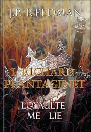 I, Richard Plantagenet: Loyaulte me Lie