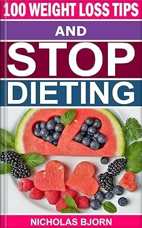 100 Weight Loss Tips & Stop Dieting