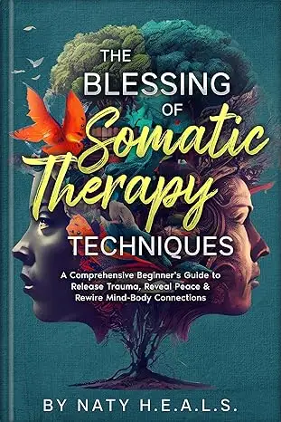 The Blessing of Somatic Therapy Techniques