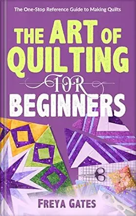 The Art of Quilting for Beginners