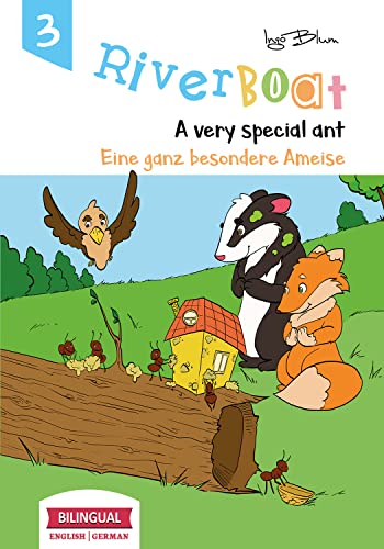 Riverboat: A Very Special Ant - Eine ganz besondere Ameise: Bilingual Children's Picture Book English German 