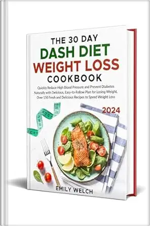 The 30 Day DASH Diet Weight Loss Cookbook