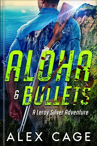 Aloha & Bullets: A Leroy Silver Adventure