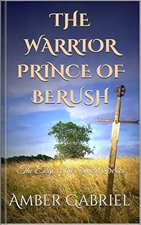 The Warrior Prince of Berush: The Edge of the Sword Series