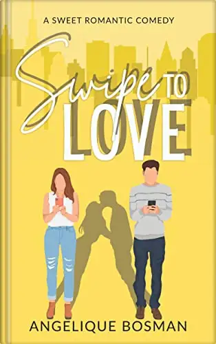 Swipe To Love : A Sweet Romantic Comedy