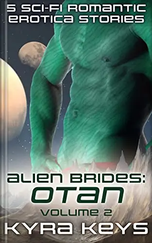 Alien Brides: Otan Volume 2: 5 Sci-Fi Erotica Short Stories 