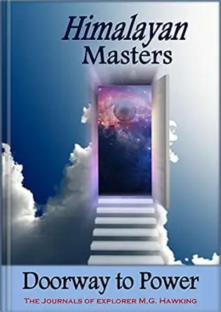 The Himalayan Masters, Doorway to Power, The Journals of Explorer M.G. Hawking