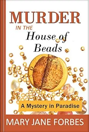 Murder in the House of Beads: A Mystery in Paradise 