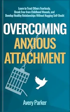 Overcoming Anxious Attachment