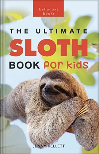 Sloths: The Ultimate Sloth Book for Kids