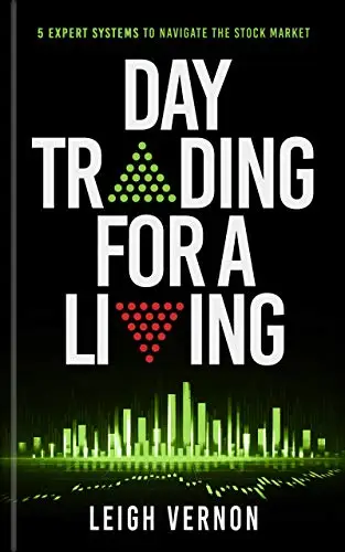 Day Trading for a Living: 5 Expert Systems to Navigate The Stock Market 