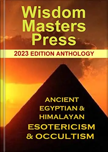 Ancient Himalayan & Egyptian Esotericism & Occultism, The Anthology