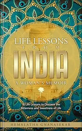 LIFE LESSONS FROM INDIA - A WOMAN'S MEMOIR