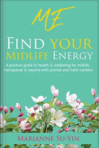 ME: Find your midlife energy a positive guide to health & wellbeing for midlife, menopause and beyond with journal and habit trackers.: US Edition