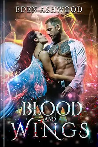 Blood And Wings : Book1: A Steamy Alpha-Vampire & Angel Enemies-to-Lovers Romance 