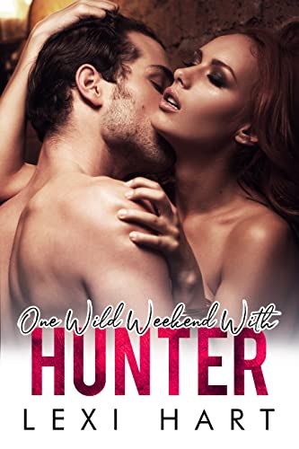 One Wild Weekend with Hunter: A Steamy Forced Proximity Trapped Together Romance