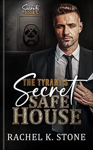 The Tyrant's Secret Safe House: Bad Boy Billionaire, Enemies to Lovers Adult Romance 