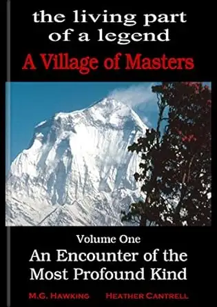 An Encounter of the Most Profound Kind, The Living Part of a Legend, A Village of Masters