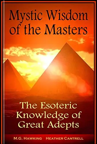 Mystic Wisdom of the Masters, The Esoteric Knowledge of Great Adepts