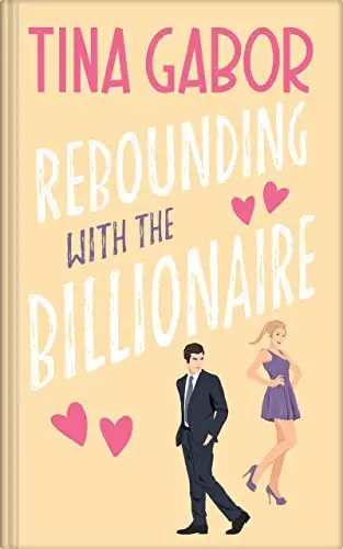 Rebounding with the Billionaire: A Brother's Best Friend / Laugh Out Loud Romantic Comedy 