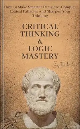 Critical Thinking & Logic Mastery