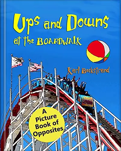 Ups & Downs at the Boardwalk: A Picture Book of Opposites 