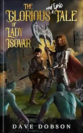 The Glorious and Epic Tale of Lady Isovar