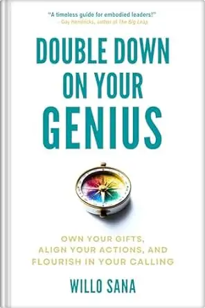 Double Down on Your Genius: Own Your Gifts, Align Your Actions, and Flourish in Your Calling