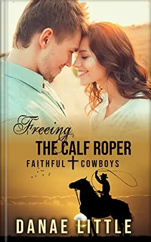 Freeing the Calf Roper: A Christian Rodeo Romance 