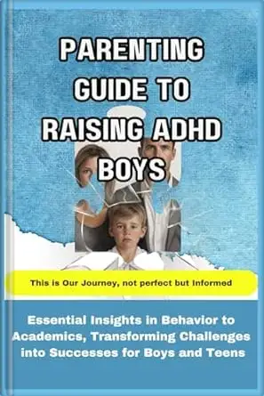 Parenting Guide to Raising ADHD Boys