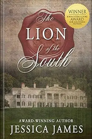 The Lion of the South: The Scarlet Pimpernel Meets Gone with the Wind Romantic Civil War Novel: Clean and Wholesome
