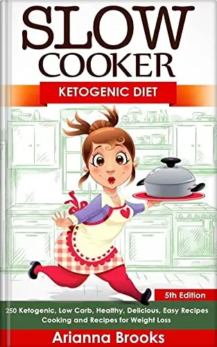Slow Cooker: Ketogenic Diet: 250 Ketogenic, Low Carb, Healthy, Delicious, Easy Recipes: Cooking and Recipes for Weight Loss 