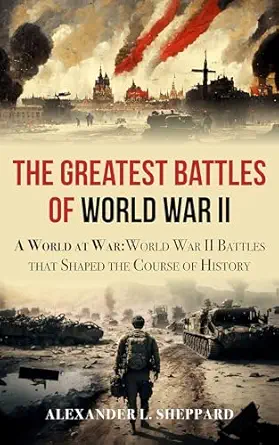The Greatest Battles of World War II