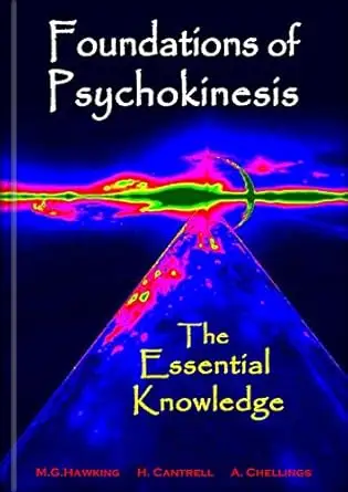 Foundations of Psychokinesis, The Essential Knowledge