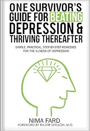 One Survivor’s Guide for Beating Depression and Thriving Thereafter