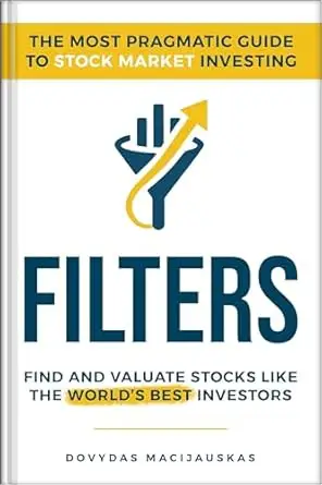Filters: The Most Pragmatic Guide to Stock Market Investing