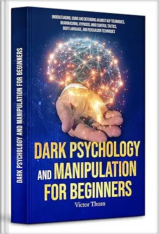 Dark Psychology and Manipulation for Beginners